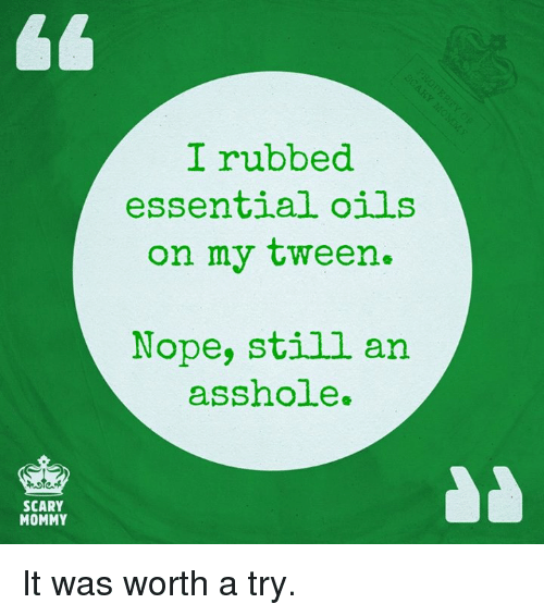scary-mommy-i-rubbed-essential-oils-on-my-tween-nope-17745450